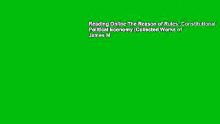 Reading Online The Reason of Rules: Constitutional Political Economy (Collected Works of James M