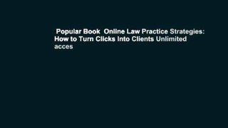 Popular Book  Online Law Practice Strategies: How to Turn Clicks Into Clients Unlimited acces