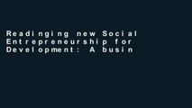 Readinging new Social Entrepreneurship for Development: A business model P-DF Reading