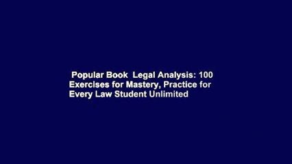 Popular Book  Legal Analysis: 100 Exercises for Mastery, Practice for Every Law Student Unlimited