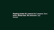 Reading books 50 Lessons for Lawyers: Earn more. Stress less. Be awesome. any format