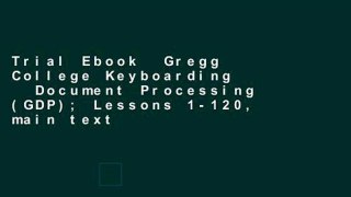 Trial Ebook  Gregg College Keyboarding   Document Processing (GDP); Lessons 1-120, main text