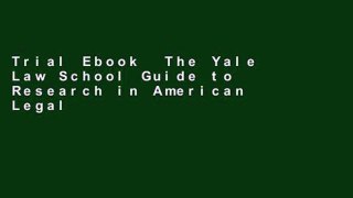 Trial Ebook  The Yale Law School Guide to Research in American Legal History (Yale Law Library