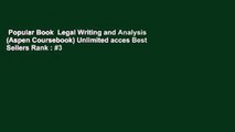 Popular Book  Legal Writing and Analysis (Aspen Coursebook) Unlimited acces Best Sellers Rank : #3