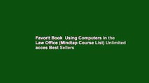Favorit Book  Using Computers in the Law Office (Mindtap Course List) Unlimited acces Best Sellers