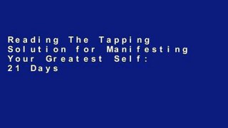 Reading The Tapping Solution for Manifesting Your Greatest Self: 21 Days to Releasing Self-Doubt,