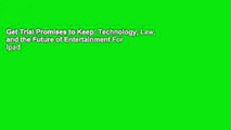 Get Trial Promises to Keep: Technology, Law, and the Future of Entertainment For Ipad
