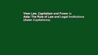 View Law, Capitalism and Power in Asia: The Rule of Law and Legal Institutions (Asian Capitalisms)