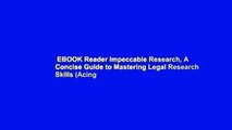EBOOK Reader Impeccable Research, A Concise Guide to Mastering Legal Research Skills (Acing