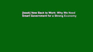 [book] New Back to Work: Why We Need Smart Government for a Strong Economy