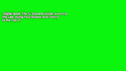 Digital book  The 1L Success Guide: Learning the Law, Acing Your Exams, and Getting to the Top of