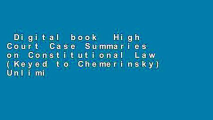 Digital book  High Court Case Summaries on Constitutional Law (Keyed to Chemerinsky) Unlimited