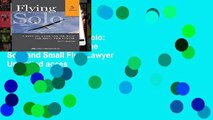 Digital book  Flying Solo: A Survival Guide for the Solo and Small Firm Lawyer Unlimited acces