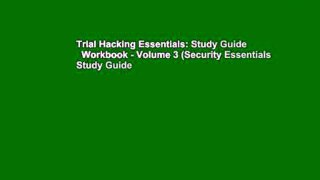 Trial Hacking Essentials: Study Guide   Workbook - Volume 3 (Security Essentials Study Guide