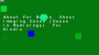 About For Books  Chest Imaging Cases (Cases in Radiology)  For Kindle