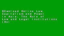 D0wnload Online Law, Capitalism and Power in Asia: The Rule of Law and Legal Institutions (Asian