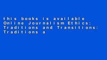 this books is available Online Journalism Ethics: Traditions and Transitions: Traditions and