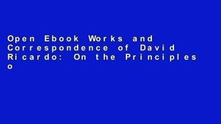 Open Ebook Works and Correspondence of David Ricardo: On the Principles of Political Economy and
