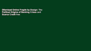 D0wnload Online Fragile by Design: The Political Origins of Banking Crises and Scarce Credit free