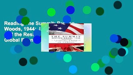 Reading The Summit: Bretton Woods, 1944: J. M. Keynes and the Reshaping of the Global Economy free