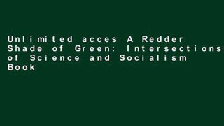 Unlimited acces A Redder Shade of Green: Intersections of Science and Socialism Book