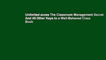Unlimited acces The Classroom Management Secret: And 45 Other Keys to a Well-Behaved Class Book