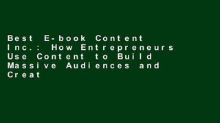 Best E-book Content Inc.: How Entrepreneurs Use Content to Build Massive Audiences and Create