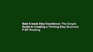 Best E-book Etsy Excellence: The Simple Guide to Creating a Thriving Etsy Business P-DF Reading