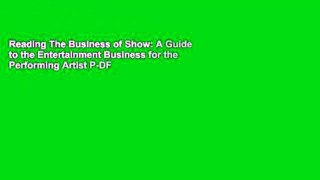 Reading The Business of Show: A Guide to the Entertainment Business for the Performing Artist P-DF