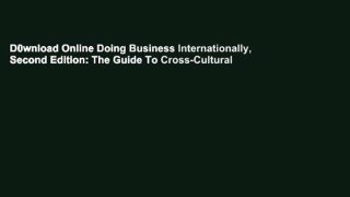 D0wnload Online Doing Business Internationally, Second Edition: The Guide To Cross-Cultural