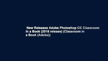 New Releases Adobe Photoshop CC Classroom in a Book (2018 release) (Classroom in a Book (Adobe))