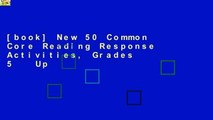 [book] New 50 Common Core Reading Response Activities, Grades 5   Up