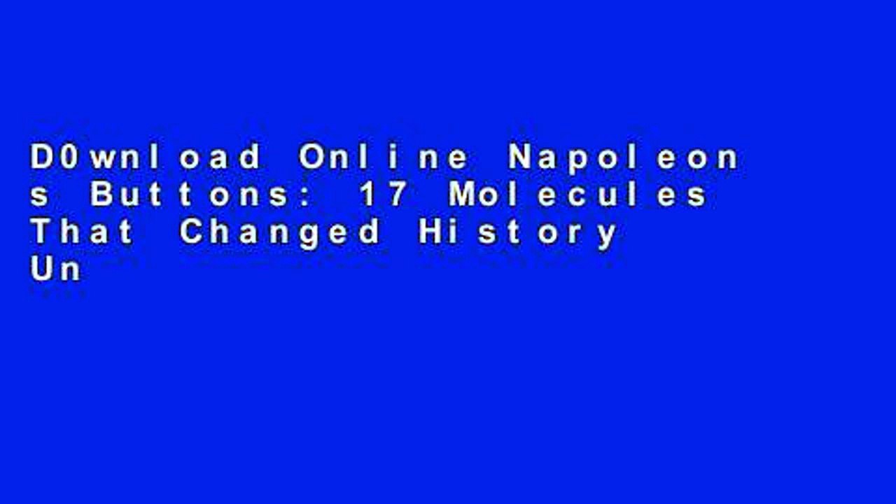 D0wnload Online Napoleon s Buttons: 17 Molecules That Changed History Unlimited