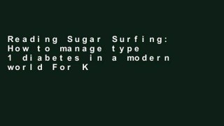 Reading Sugar Surfing: How to manage type 1 diabetes in a modern world For Kindle