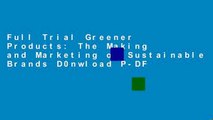 Full Trial Greener Products: The Making and Marketing of Sustainable Brands D0nwload P-DF