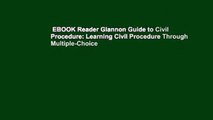 EBOOK Reader Glannon Guide to Civil Procedure: Learning Civil Procedure Through Multiple-Choice