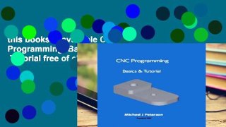 this books is available CNC Programming: Basics   Tutorial free of charge