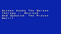 Access books The Gerson Therapy -- Revised And Updated: The Proven Nutritional Program for Cancer