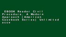 EBOOK Reader Civil Procedure, A Modern Approach (American Casebook Series) Unlimited acces Best