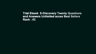 Trial Ebook  E-Discovery Twenty Questions and Answers Unlimited acces Best Sellers Rank : #2