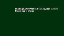 Readinging new War and Taxes (Urban Institute Press) free of charge