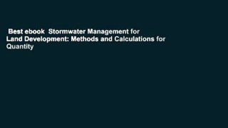 Best ebook  Stormwater Management for Land Development: Methods and Calculations for Quantity