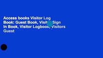 Access books Visitor Log Book: Guest Book, Visitor Sign In Book, Visitor Logbook, Visitors Guest