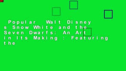 Popular  Walt Disney s Snow White and the Seven Dwarfs: An Art in Its Making : Featuring the
