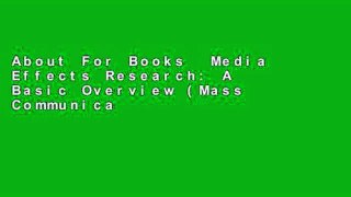About For Books  Media Effects Research: A Basic Overview (Mass Communication and Journalism)  For