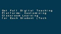 Get Full Digital Teaching Platforms: Customizing Classroom Learning for Each Student (Technology
