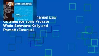 Readinging new Emanuel Law Outlines for Torts Prosser Wade Schwartz Kelly and Partlett (Emanuel
