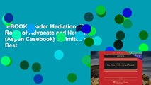 EBOOK Reader Mediation: The Roles of Advocate and Neutral (Aspen Casebook) Unlimited acces Best