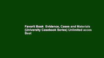 Favorit Book  Evidence, Cases and Materials (University Casebook Series) Unlimited acces Best