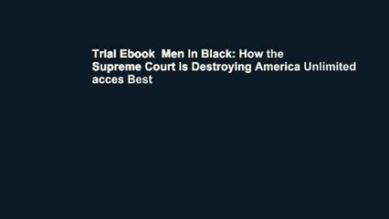 Trial Ebook  Men In Black: How the Supreme Court is Destroying America Unlimited acces Best